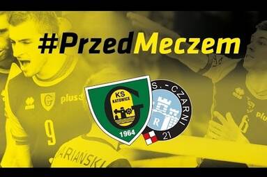 #PrzedMeczem GKS Katowice - Cerrad Czarni Radom