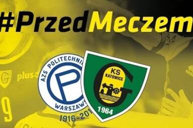 #PrzedMeczem Onico AZS Politechnika Warszawska - GKS Katowice